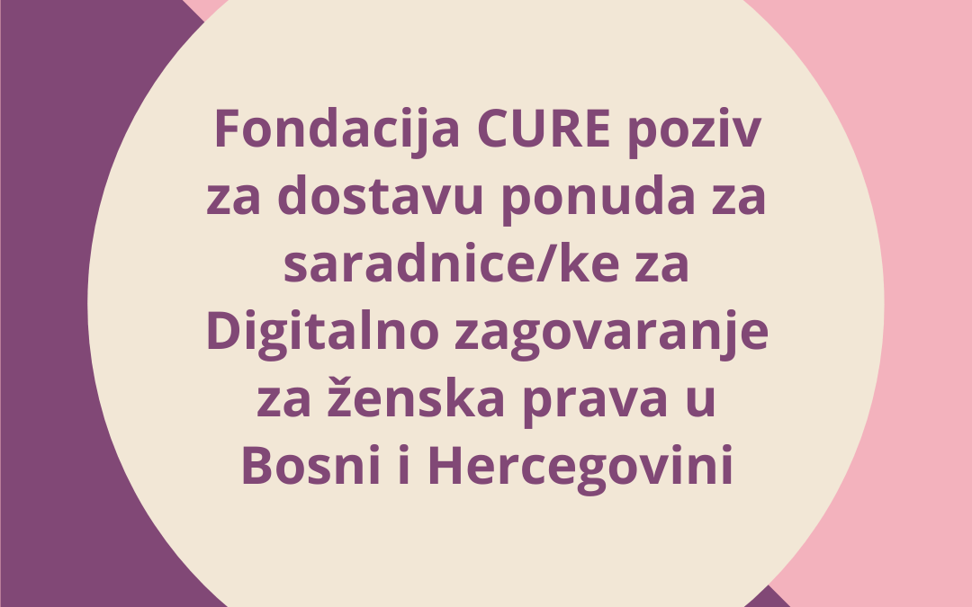 Fondacija CURE poziv za dostavu ponuda za saradnice/ke za Digitalno zagovaranje za ženska prava u Bosni i Hercegovini