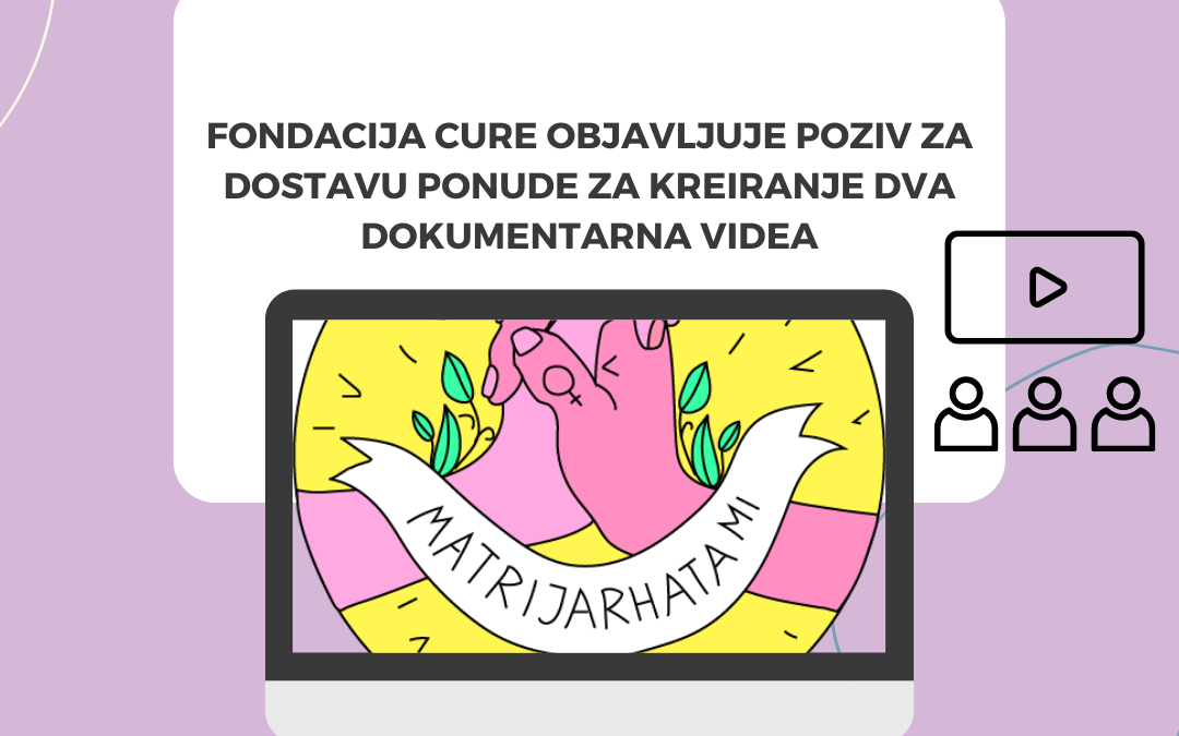 Fondacija CURE objavljuje poziv za dostavu ponude za kreiranje dva dokumentarna videa