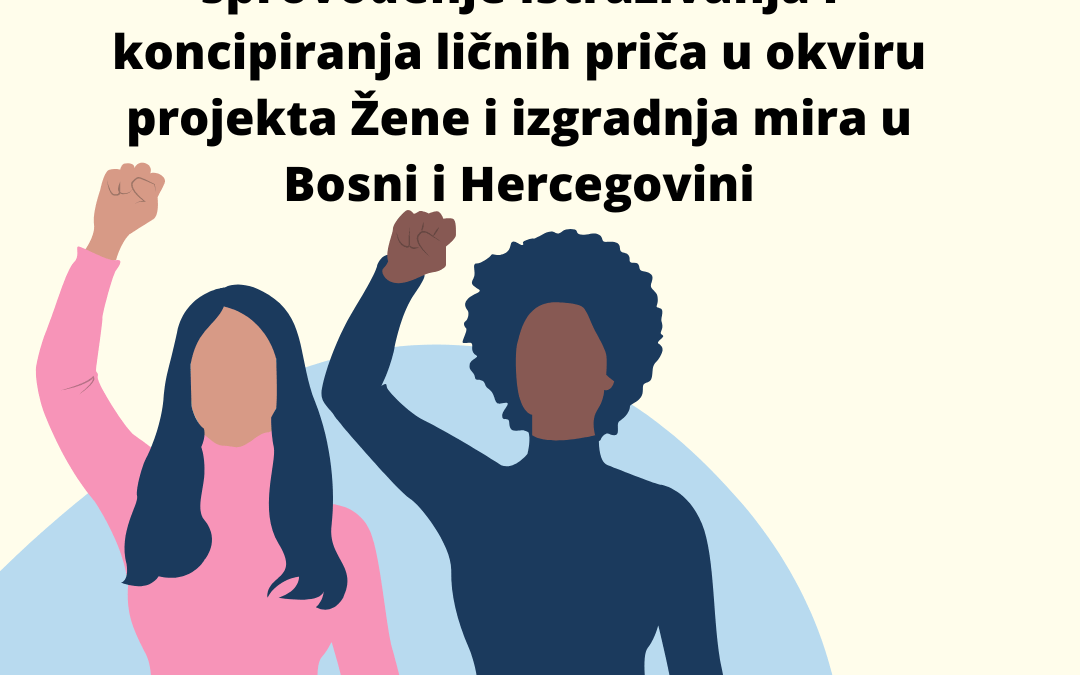 Fondacija CURE objavljuje konkurs za prijem priređivača/ice za sprovođenje istraživanja i koncipiranja ličnih priča u okviru projekta Žene i izgradnja mira u Bosni i Hercegovini