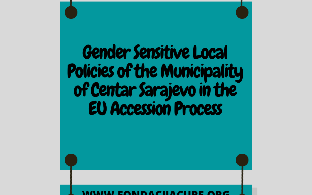 Gender Sensitive Local Policies of the Municipality of Centar Sarajevo in the EU Accession Process